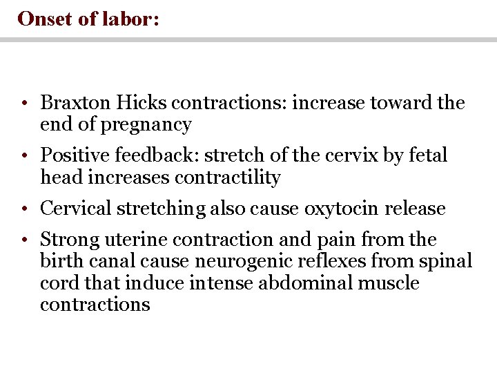Onset of labor: • Braxton Hicks contractions: increase toward the end of pregnancy •