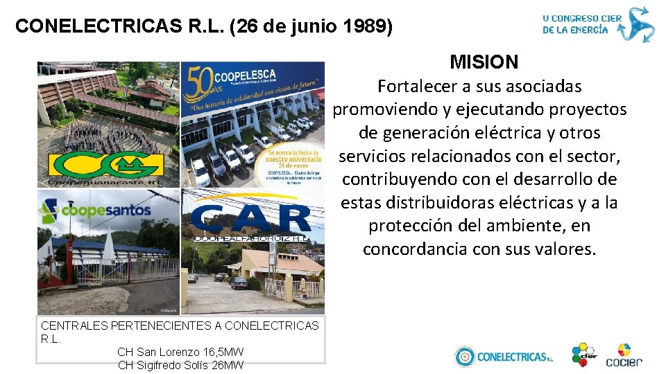 CONELECTRICAS R. L. (26 de junio 1989) MISION Fortalecer a sus asociadas promoviendo y