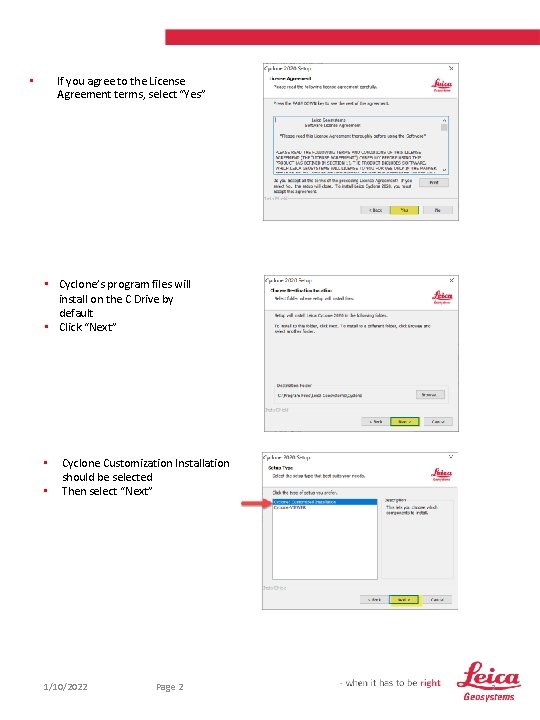 If you agree to the License Agreement terms, select “Yes” • • Cyclone’s program