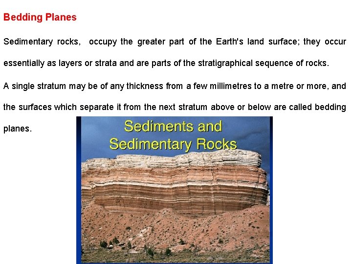 Bedding Planes Sedimentary rocks, occupy the greater part of the Earth's land surface; they