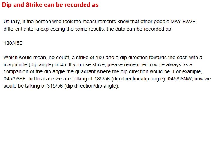 Dip and Strike can be recorded as 