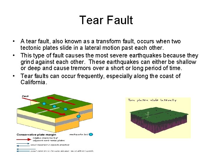 Tear Fault • A tear fault, also known as a transform fault, occurs when