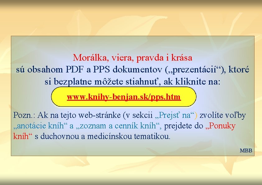 Morálka, viera, pravda i krása sú obsahom PDF a PPS dokumentov („prezentácií“), ktoré si