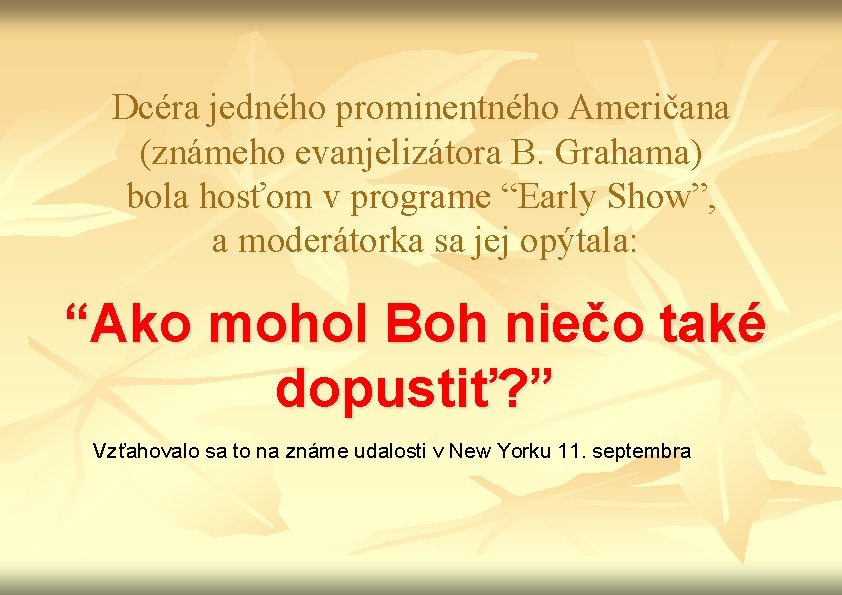 Dcéra jedného prominentného Američana (známeho evanjelizátora B. Grahama) bola hosťom v programe “Early Show”,