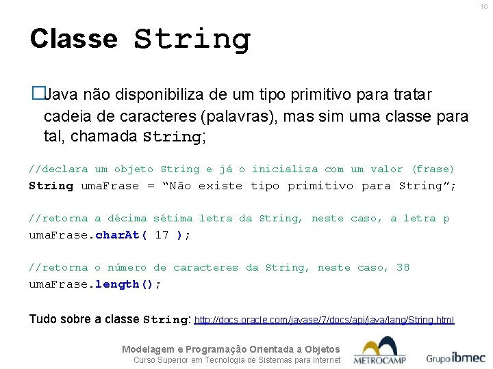 10 Classe String �Java não disponibiliza de um tipo primitivo para tratar cadeia de