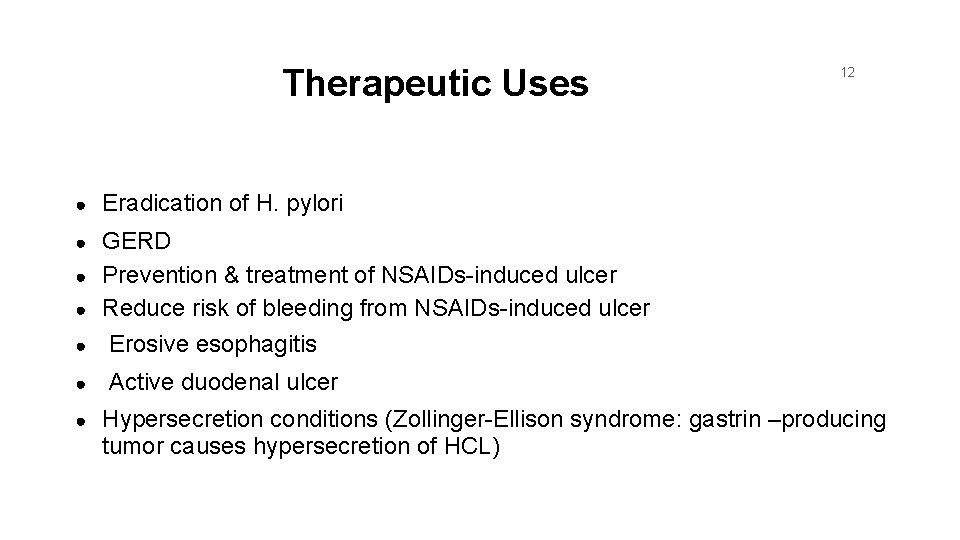Therapeutic Uses ● 12 Eradication of H. pylori GERD ● Prevention & treatment of