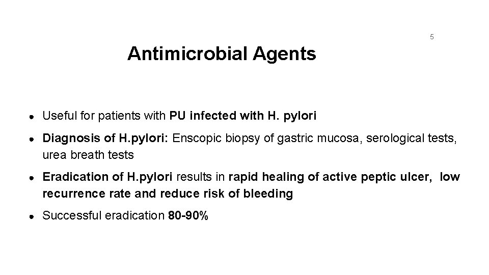 5 Antimicrobial Agents ● Useful for patients with PU infected with H. pylori ●