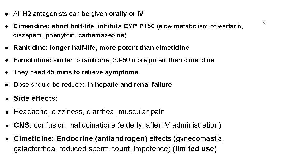 ● All H 2 antagonists can be given orally or IV ● Cimetidine: short