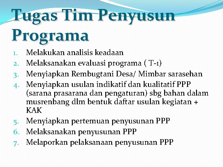 Tugas Tim Penyusun Programa Melakukan analisis keadaan Melaksanakan evaluasi programa ( T-1) Menyiapkan Rembugtani