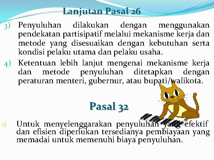 Lanjutan Pasal 26 3) Penyuluhan dilakukan dengan menggunakan pendekatan partisipatif melalui mekanisme kerja dan