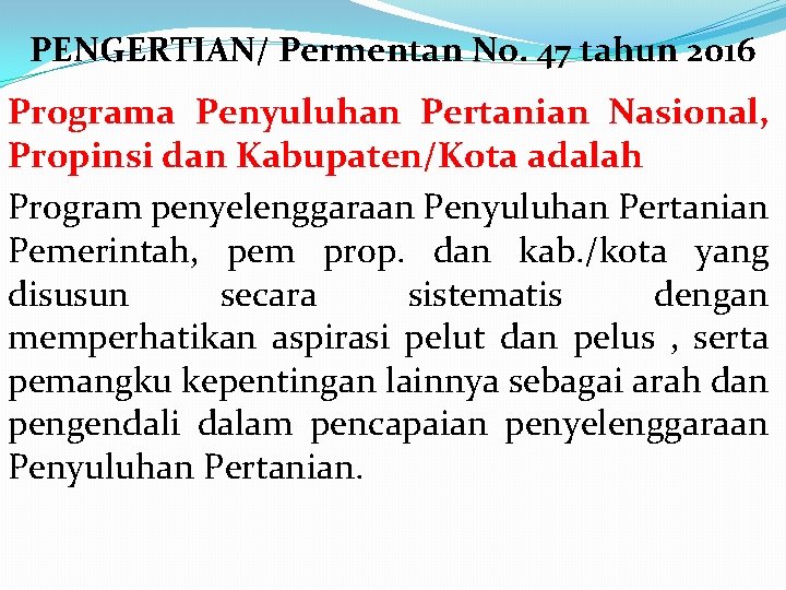 PENGERTIAN/ Permentan No. 47 tahun 2016 Programa Penyuluhan Pertanian Nasional, Propinsi dan Kabupaten/Kota adalah