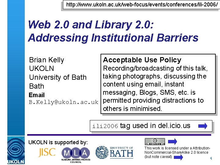 http: //www. ukoln. ac. uk/web-focus/events/conferences/ili-2006/ Web 2. 0 and Library 2. 0: Addressing Institutional