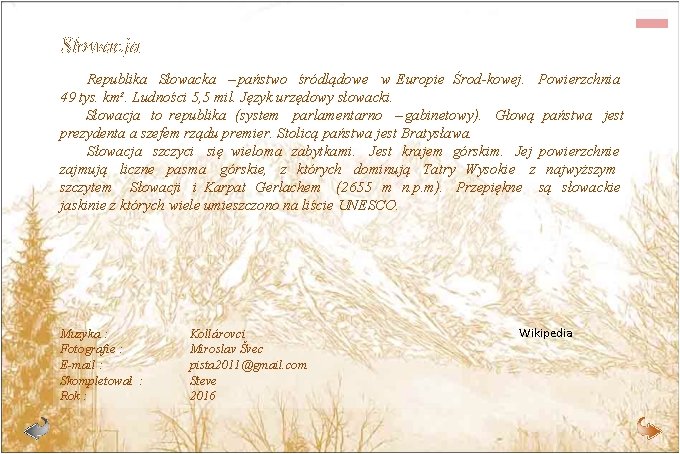 Słowacja Republika Słowacka – państwo śródlądowe w Europie Środ-kowej. Powierzchnia 49 tys. km². Ludności