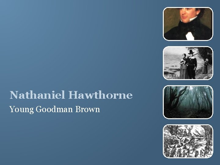 Nathaniel Hawthorne Young Goodman Brown 