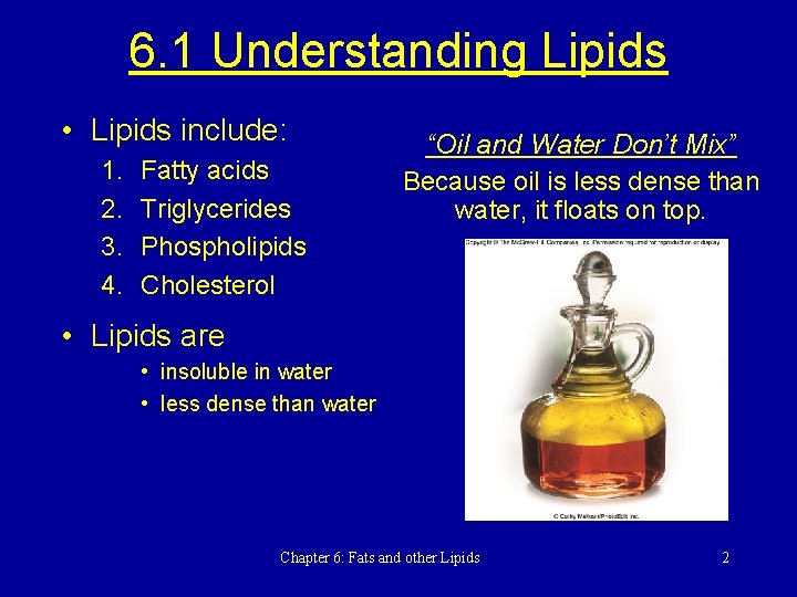 6. 1 Understanding Lipids • Lipids include: 1. 2. 3. 4. Fatty acids Triglycerides