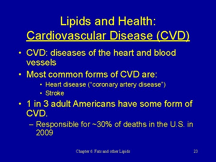 Lipids and Health: Cardiovascular Disease (CVD) • CVD: diseases of the heart and blood