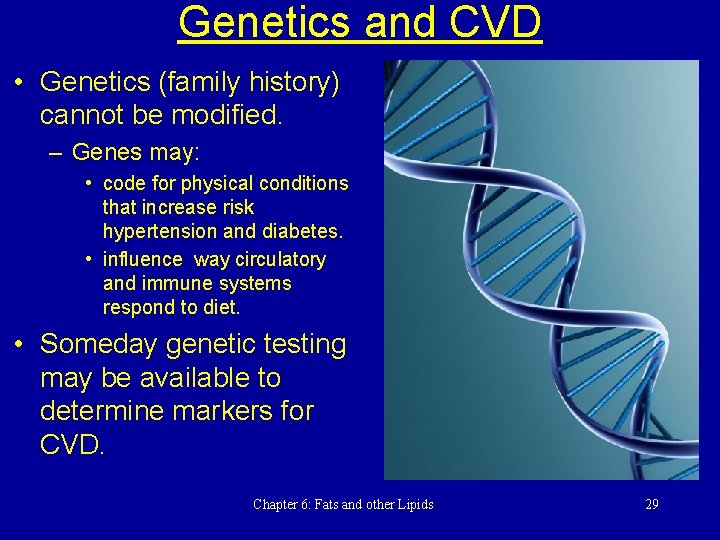 Genetics and CVD • Genetics (family history) cannot be modified. – Genes may: •