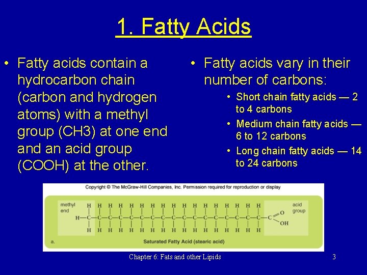 1. Fatty Acids • Fatty acids contain a hydrocarbon chain (carbon and hydrogen atoms)