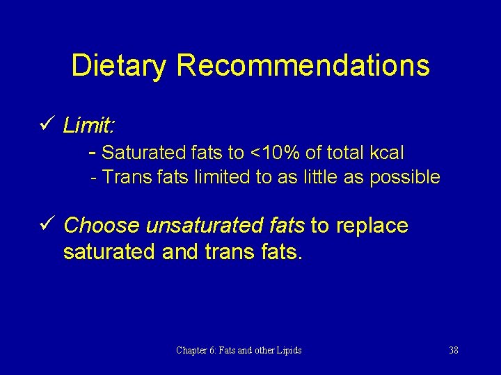 Dietary Recommendations ü Limit: - Saturated fats to <10% of total kcal - Trans