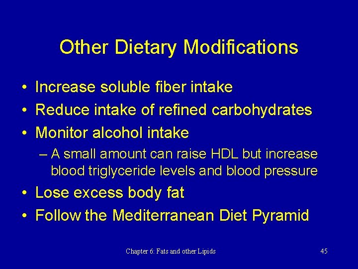 Other Dietary Modifications • Increase soluble fiber intake • Reduce intake of refined carbohydrates