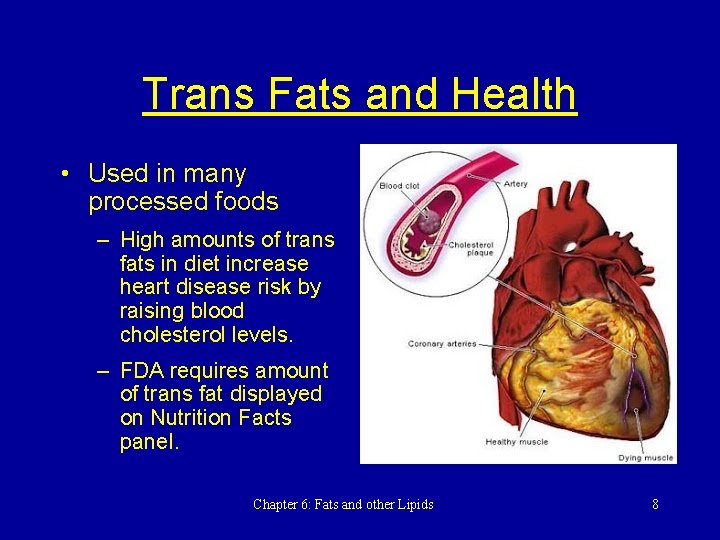 Trans Fats and Health • Used in many processed foods – High amounts of