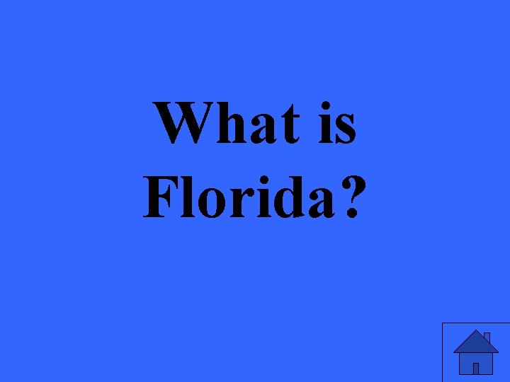 What is Florida? 