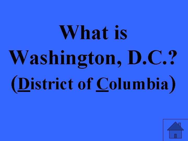 What is Washington, D. C. ? (District of Columbia) 