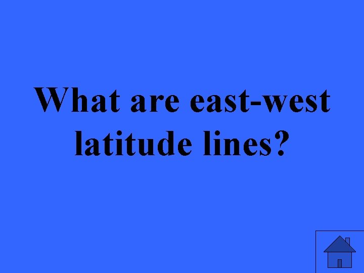 What are east-west latitude lines? 