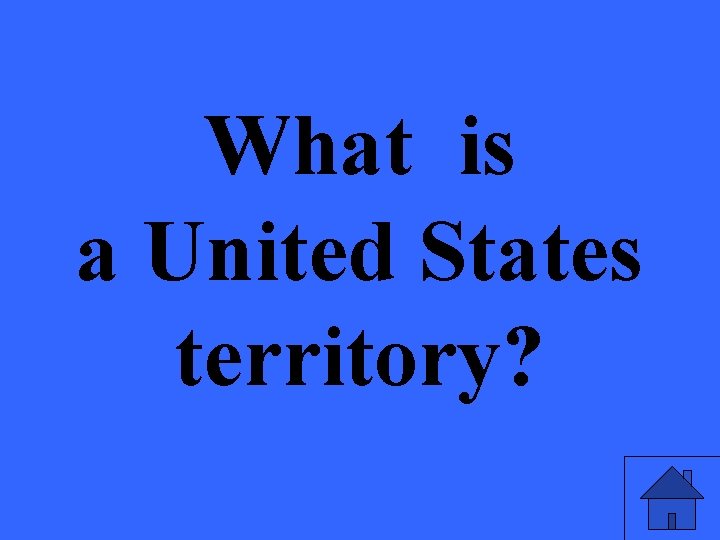 What is a United States territory? 