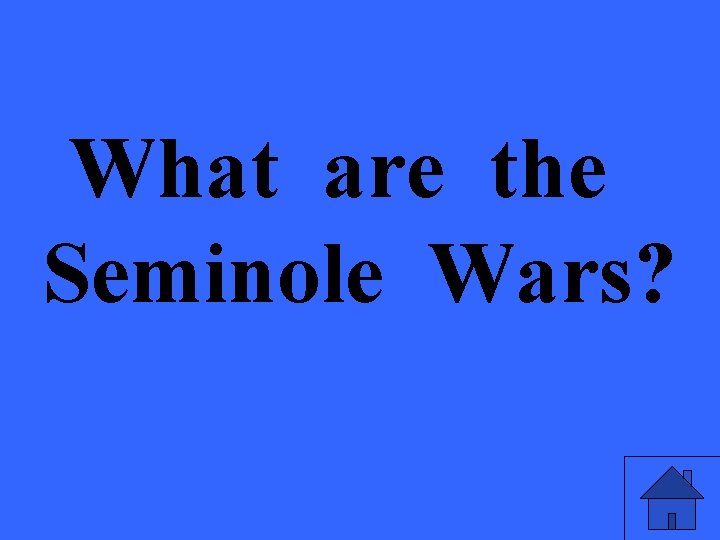 What are the Seminole Wars? 