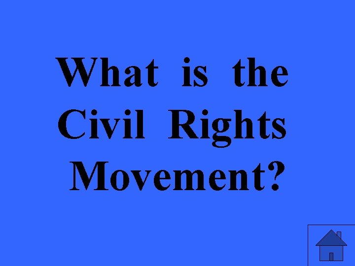 What is the Civil Rights Movement? 