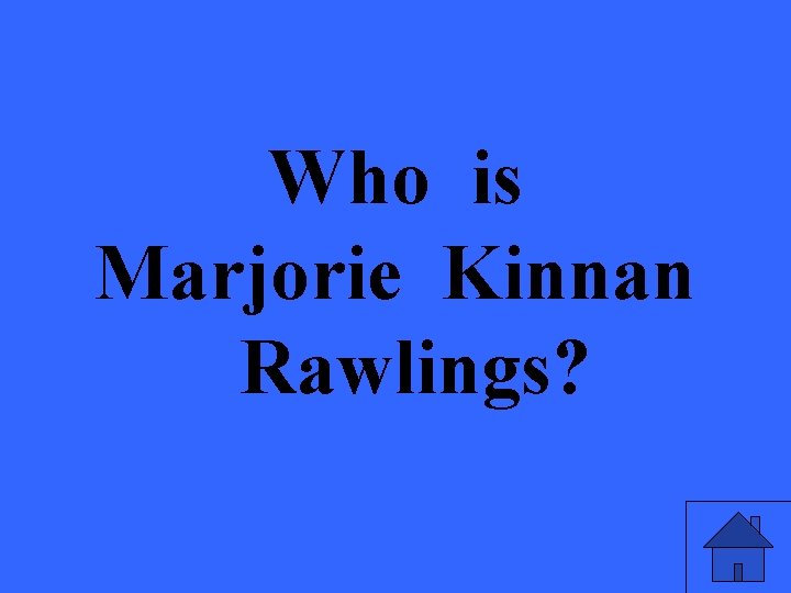 Who is Marjorie Kinnan Rawlings? 