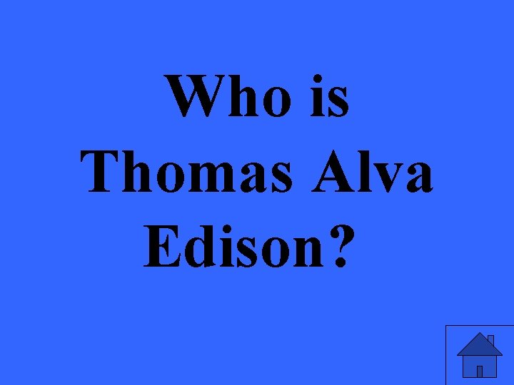Who is Thomas Alva Edison? 