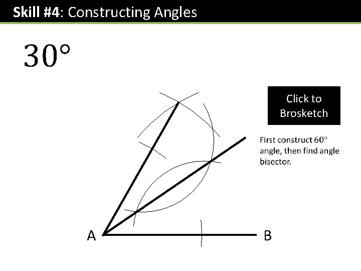 Skill #4: Constructing Angles Click to Brosketch A B 