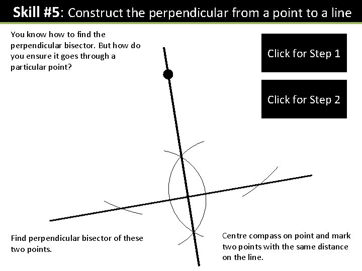 Skill #5: Construct the perpendicular from a point to a line You know how