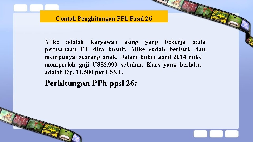 Contoh Penghitungan PPh Pasal 26 Mike adalah karyawan asing yang bekerja pada perusahaan PT