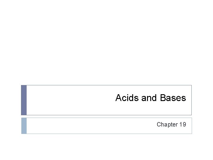 Acids and Bases Chapter 19 