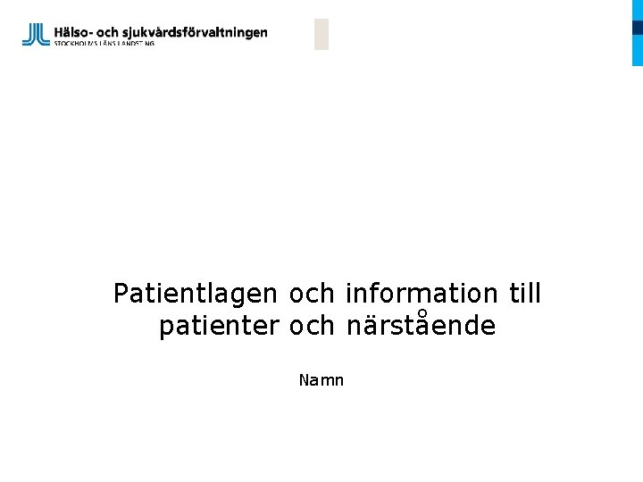 Patientlagen och information till patienter och närstående Namn 