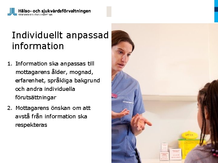 Individuellt anpassad information 1. Information ska anpassas till mottagarens ålder, mognad, erfarenhet, språkliga bakgrund