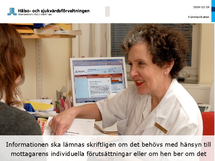 2014 -11 -24 Kommunikation Informationen ska lämnas skriftligen om det behövs med hänsyn till