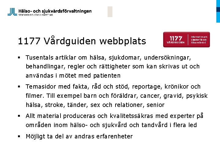 1177 Vårdguiden webbplats § Tusentals artiklar om hälsa, sjukdomar, undersökningar, behandlingar, regler och rättigheter