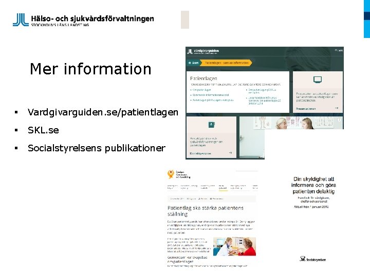 Mer information § Vardgivarguiden. se/patientlagen § SKL. se § Socialstyrelsens publikationer 