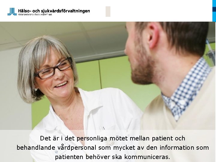 Det är i det personliga mötet mellan patient och behandlande vårdpersonal som mycket av