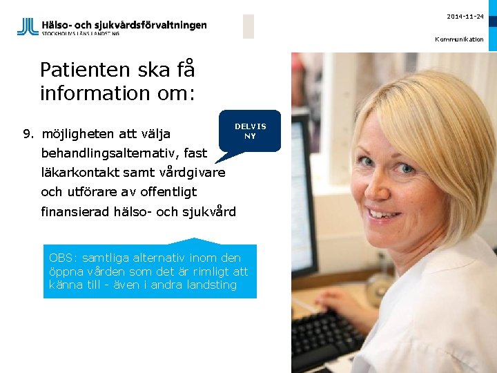 2014 -11 -24 Kommunikation Patienten ska få information om: 9. möjligheten att välja DELVIS