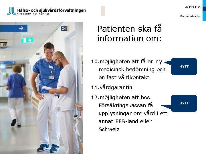 2014 -11 -24 Kommunikation Patienten ska få information om: 10. möjligheten att få en