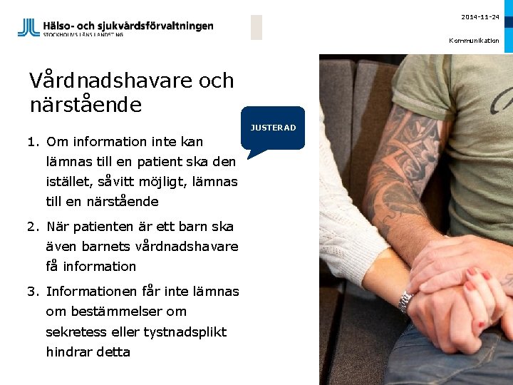 2014 -11 -24 Kommunikation Vårdnadshavare och närstående JUSTERAD 1. Om information inte kan lämnas