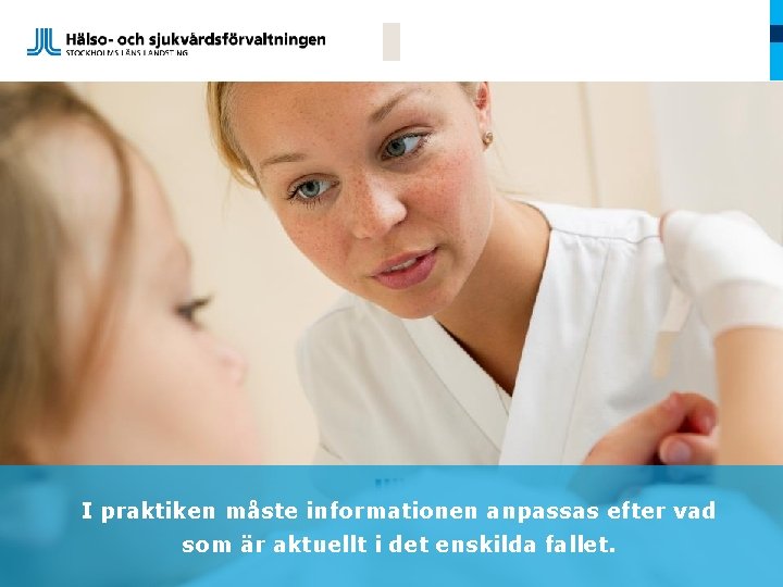 I praktiken måste informationen anpassas efter vad som är aktuellt i det enskilda fallet.