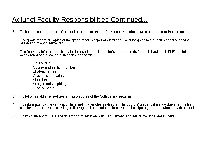 Adjunct Faculty Responsibilities Continued. . . 5. To keep accurate records of student attendance Adjunct Faculty Responsibilities Continued. . . 5. To keep accurate records of student attendance