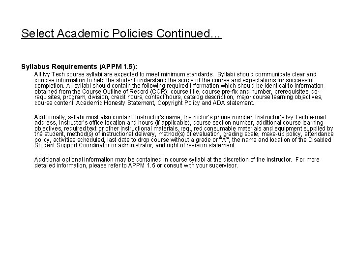 Select Academic Policies Continued… Syllabus Requirements (APPM 1. 5): All Ivy Tech course syllabi Select Academic Policies Continued… Syllabus Requirements (APPM 1. 5): All Ivy Tech course syllabi