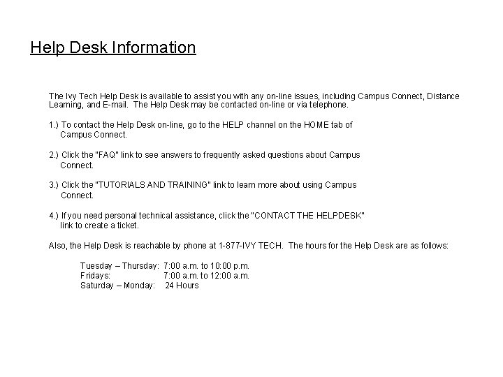 Help Desk Information The Ivy Tech Help Desk is available to assist you with Help Desk Information The Ivy Tech Help Desk is available to assist you with